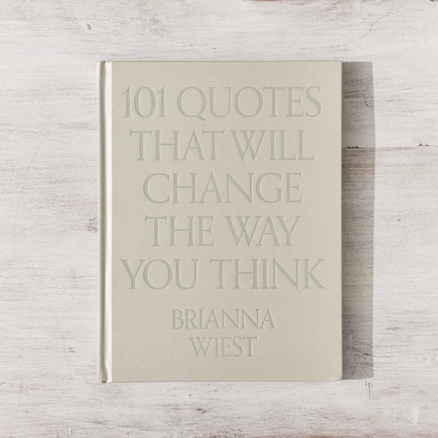 101 Quotes That Will Change the Way You Think - Table Book by Brianna Wiest