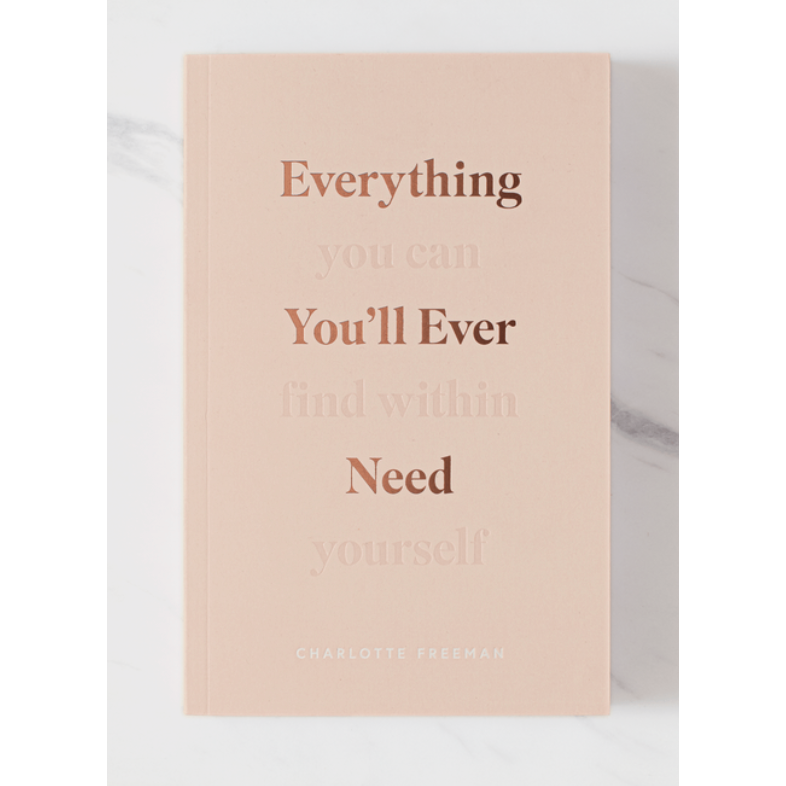 Everything You'll Ever Need, You Can Find Within Yourself Book