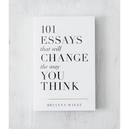 101 Essays That Will Change The Way You Think by Brianna Wiest - Book